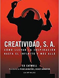 Creatividad, S.A.: Cómo llevar la inspiración hasta el infinito y más allá