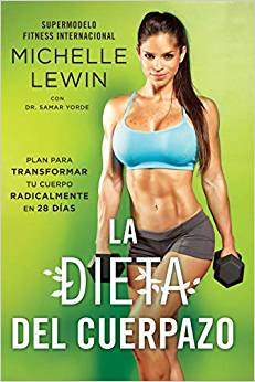 La Dieta del Cuerpazo: Plan Para Transformar Tu Cuerpo Radicalmente En 28 Días