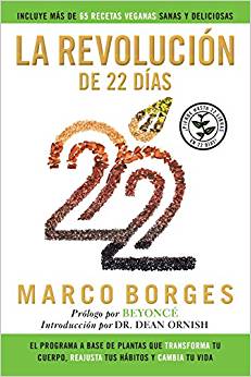 La Revolución de 22 Días: El Programa a Base de Plantas Que Transforma Tu Cuerpo, Reajusta Tu Hábitos y Cambia Tu Vida