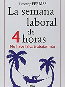 La semana laboral de 4 horas (Nueva edición)