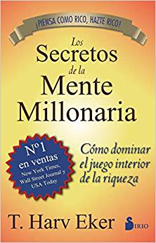 Los Secretos De La Mente Millonaria: Cómo dominar el juego interior de la riqueza (portada puede variar)