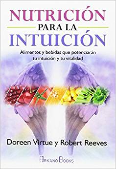 Nutrición para la intuición. Alimentos y bebidas que potenciarán tu intuición y tu vitalidad