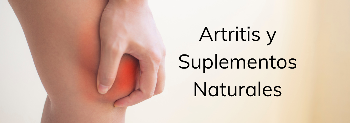 Que es la Artritis y Como Tratarla con Suplementos naturales