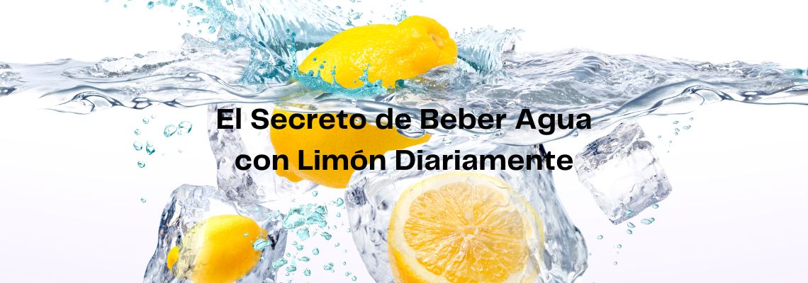 El Secreto de Beber Agua con Limón Diariamente: Beneficios Sorprendentes para la Salud