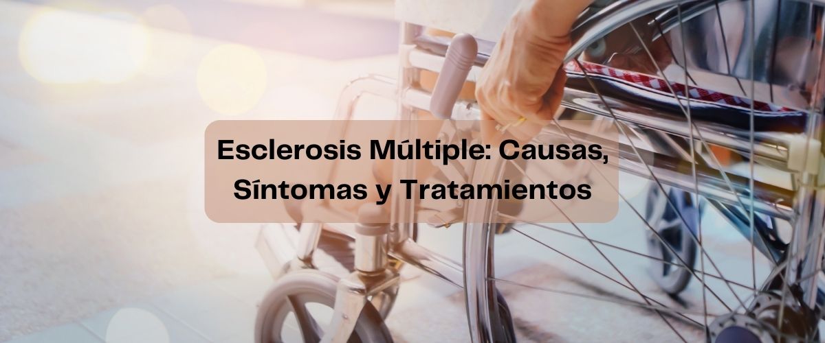 Entendiendo la Esclerosis Múltiple: Causas, Síntomas y Tratamientos