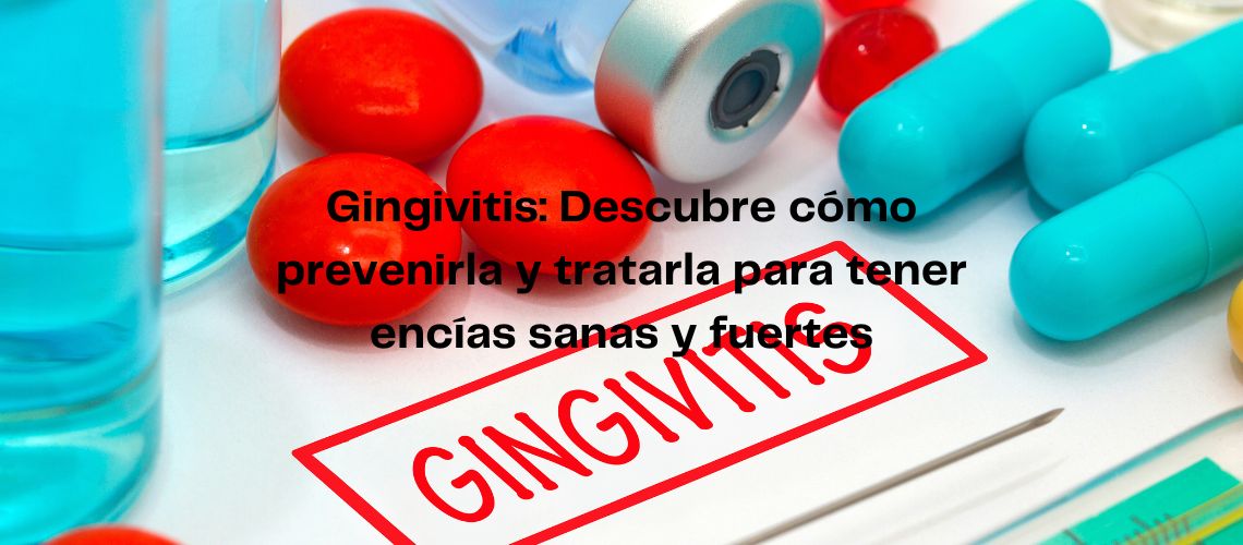 Gingivitis: Descubre cómo prevenirla y tratarla para tener encías sanas y fuertes