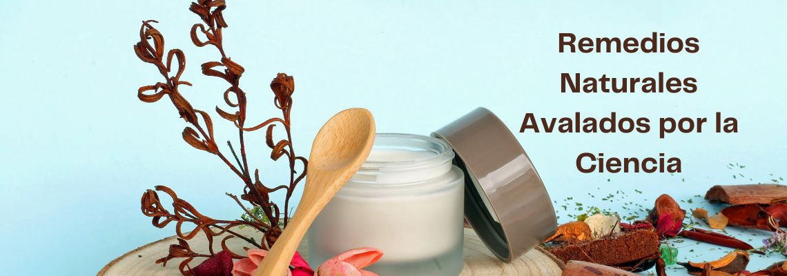 Remedios Naturales Avalados por la Ciencia